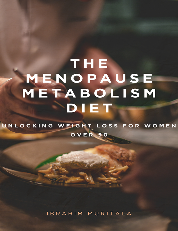The Menopause Metabolism Diet Unlocking Weight Loss for Women Over 50 (eBook)
