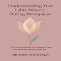 Understanding Your Labia Minora During Menopause (Audiobook)