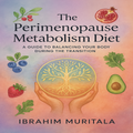 The Perimenopause Metabolism Diet( Audiobook)